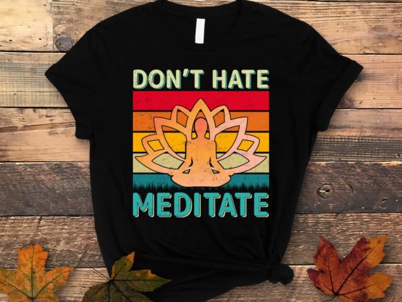 Don t Hate Meditate Yoga Vintage T-Shirt Graphics for Print Templates